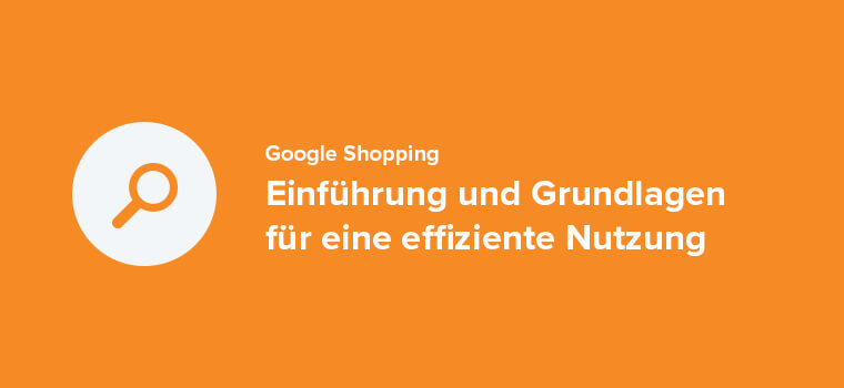Erfolgreich mit Google Shopping | Teil 1