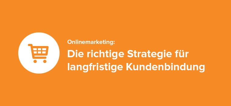 Onlinemarketing mit Strategie: Verkaufen & in Erinnerung bleiben