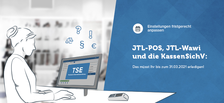 JTL-POS, JTL-Wawi und die KassenSichV: Das müsst Ihr bis zum 31.03.2021 noch erledigen!