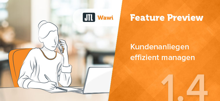 Kundenanliegen effizient managen mit JTL-Wawi 1.4