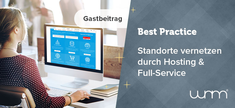 Standorte durch Hosting & Full-Service-Partner vernetzen