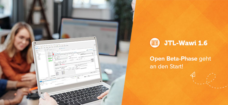 Neu gedacht und neu gemacht: JTL-Wawi 1.6 Open Beta