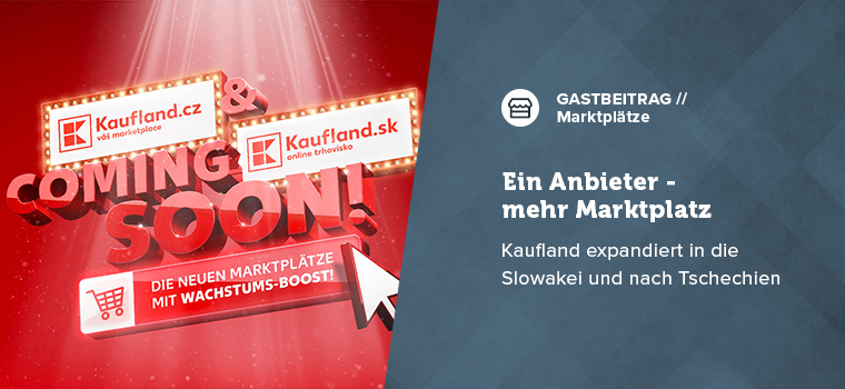 Kauflands Multi-Marktplatz-Technologie: 2023 startet der Verkauf in Tschechien und der Slowakei
