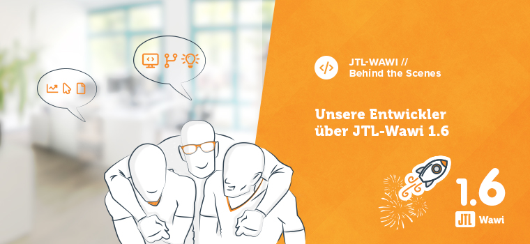 Making of JTL-Wawi 1.6: Entwickler geben Einblicke