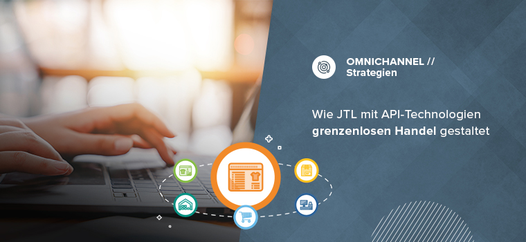 Alles API! Wie JTL Euren E-Commerce noch vernetzter macht