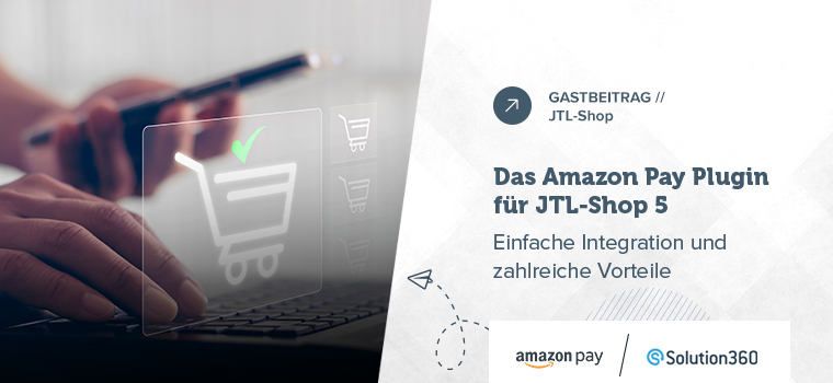 Erfolgreicher im E-Commerce mit Amazon Pay und JTL-Shop 5