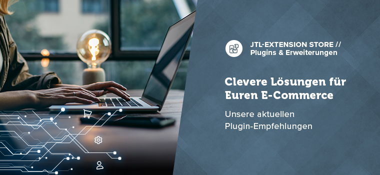 So holt Ihr das Beste aus Eurem JTL-Shop heraus: Entdeckt unsere neuen Plugins!