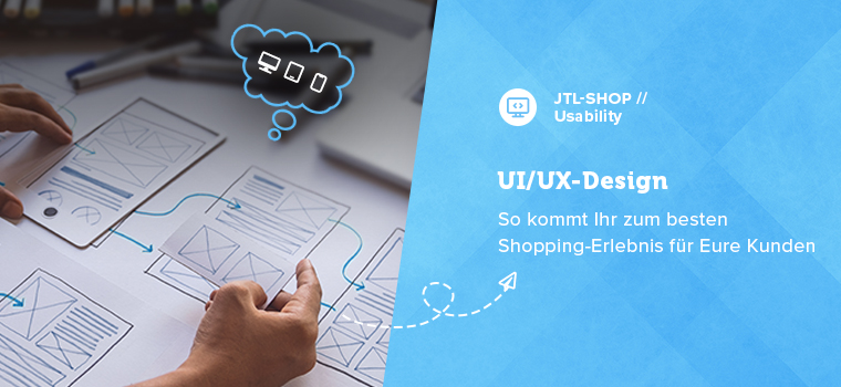So wichtig ist UI- und UX-Design für Euren Onlineshop