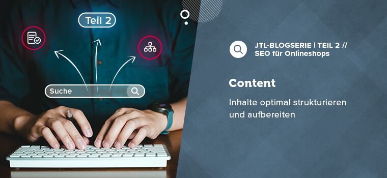 Content – mit optimal aufbereiteten Inhalten Besucher und Suchmaschinen überzeugen
