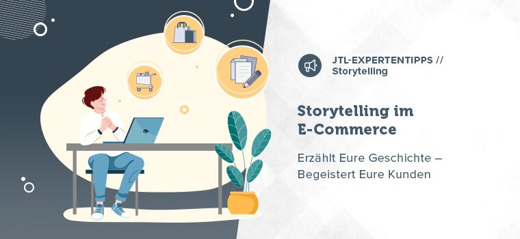 Storytelling im E-Commerce: So schafft Ihr eine starke Kundenbindung