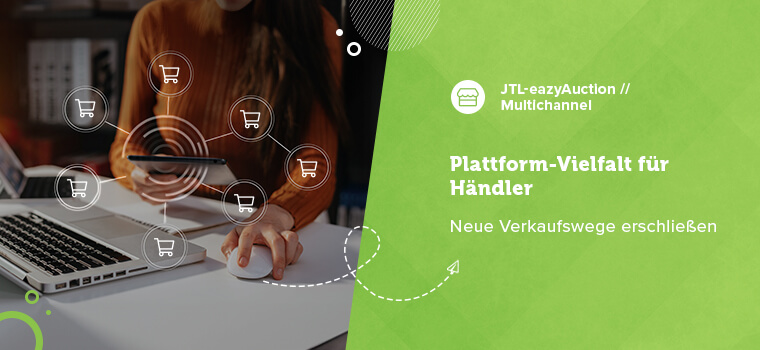 Maximaler Multichannel: Mit JTL-eazyAuction auf allen wichtigen Marktplätzen vertreten